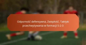 featured-image-odpornosc-defensywna-zwiezlosc-taktyki-przechwytywania-w-formacji-5-2-3