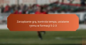 featured-image-zarzadzanie-gra-kontrola-tempa-ustalanie-rytmu-w-formacji-5-2-3